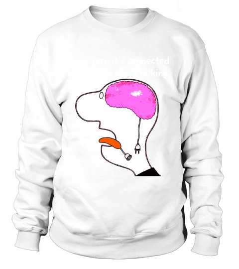 Make sure its connected before you start talking Sarcasm Women's Sweatshirt