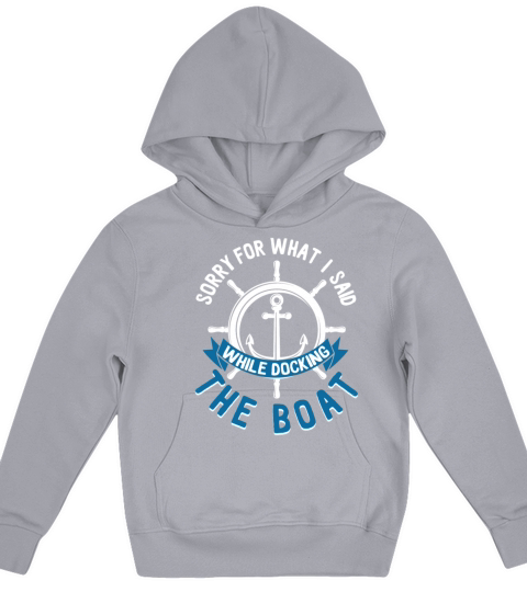 Sorry For What I Said While Docking The Boat Kids Hoodie