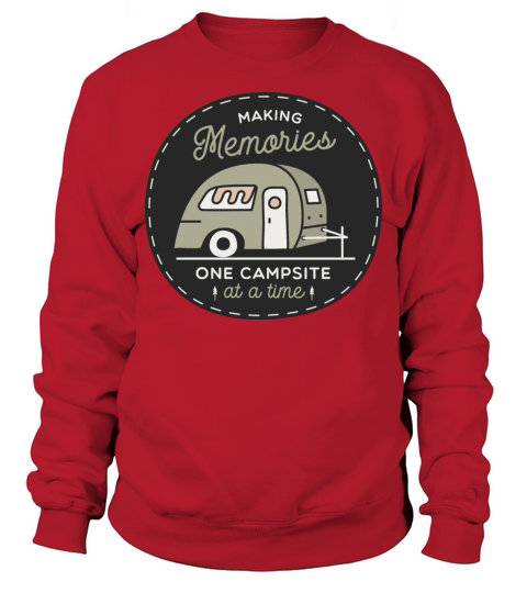 Making Memories One Campsite At A Time Men's Sweatshirt