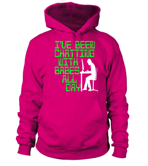Ive been chatting with babes all day Women's Hoodie