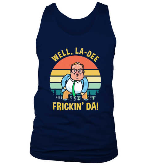 Matt Foley Well la-dee frickin da vintage shirt Tank Top Unisex