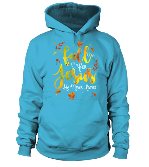 Fall for Jesus He Never Leaves Women's Hoodie