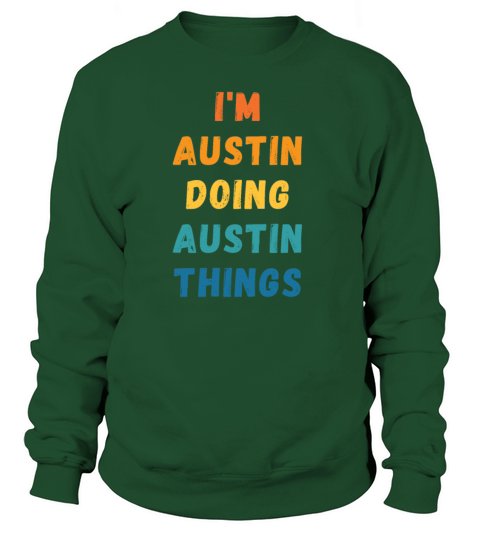 Im Austin Doing Austin Things - Gift For Austin Women's Sweatshirt