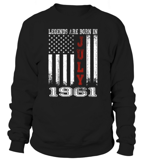 1961 JULY age born of legend Sweatshirt Unisex