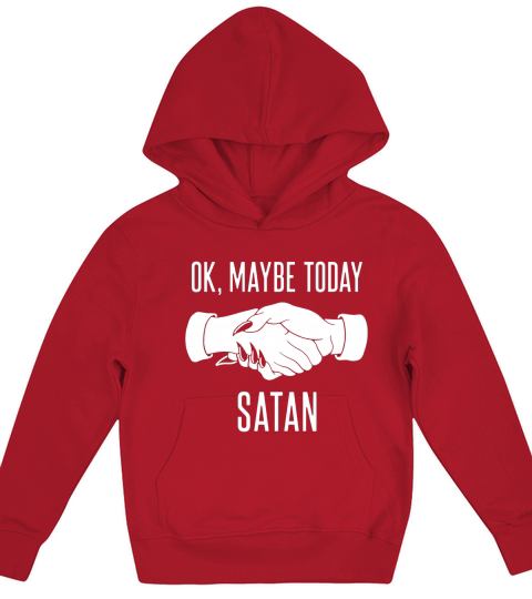 OK Maybe Today Satan Kids Hoodie