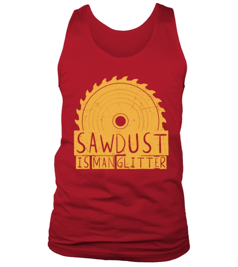 Funny Gift Sawdust Is Man vintage and retro Tank Top Unisex