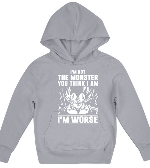 Vegeta Im Not The Monster You Think I Am Im Worse Kids Hoodie