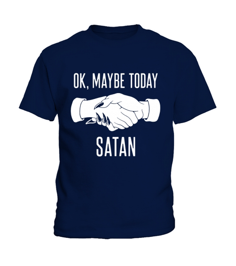 OK Maybe Today Satan Kids T-Shirt