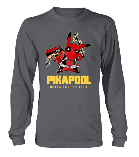 Pikapool gotta kill em all I shirt Long sleeved Unisex