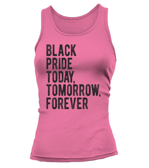 Black pride today tomorrow forever Tank top Woman