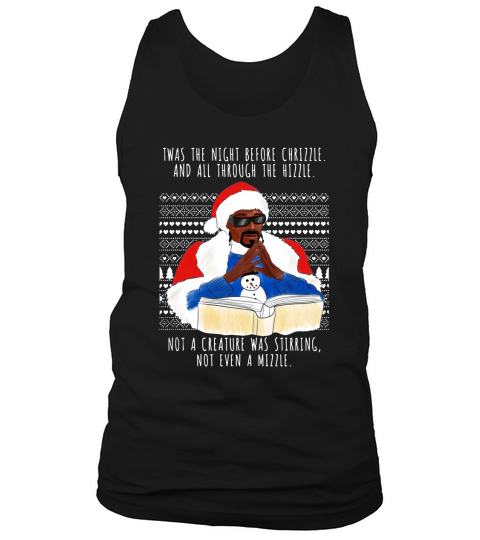 Snoop Dogg Twas The Night Before Chrizzle And All Through The Hizzle Tank Top Unisex