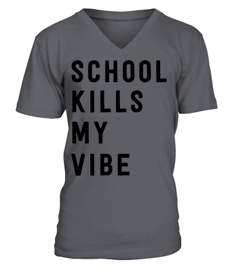 School kills my vibe Men's V-Neck T-shirt