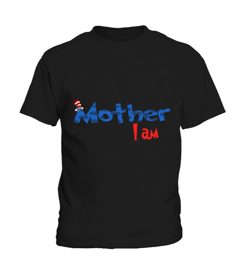 Dr Seuss Mother I am  Family 2020 Kids T-Shirt