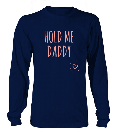 Hold Me Daddy - Sexy Girly Naughty Designs Women's Long Sleeve