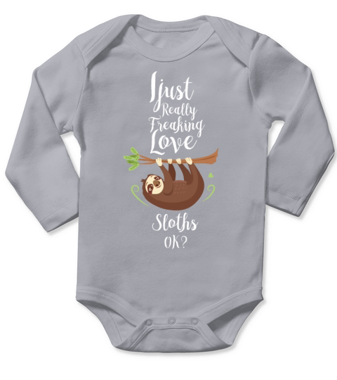 Sloth Clothing I Just Really Freaking Love Sloths Long Sleeve Baby One-Piece