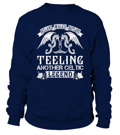 TEELING Shirts - Ireland Wales Scotland TEELING Another Celtic Legend Name Shirts Sweatshirt Unisex