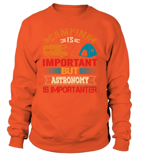 Camping Is Important But Astronomy Is Importanter Women's Sweatshirt