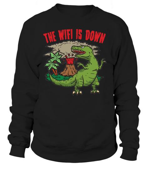 The Wifi Is Down DInosaur Apocalypse Women's Sweatshirt