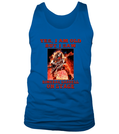 Yes I am old but I saw Dimebag Darrell on stage Tank Top Unisex