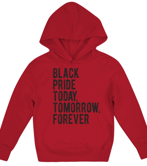 Black pride today tomorrow forever Kids Hoodie