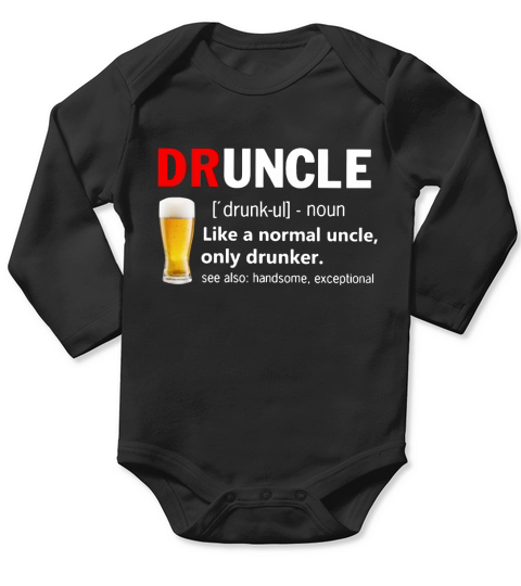 Drunkle Like a normal uncle only drunker Druncle Long Sleeve Baby One-Piece