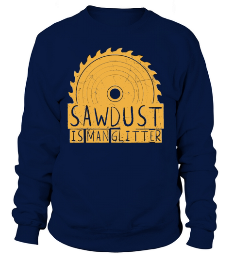 Funny Gift Sawdust Is Man vintage and retro Women's Sweatshirt