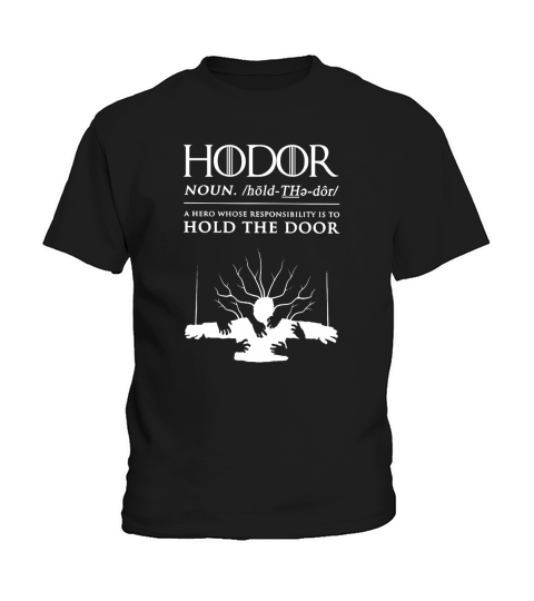 Hodor - Hold The Door T Shirt Kids T-Shirt