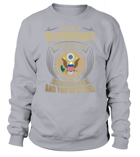 Being A Job Superintendent  is like riding a bike except the bike is on fire You are on fire everything is on fire and you are in hell Sweatshirt Unisex