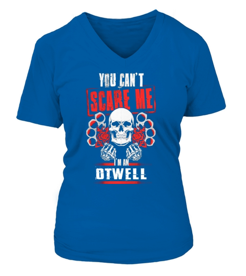 OTWELL You Cant Scare Me. Im An OTWELL - OTWELL T Shirt, OTWELL Hoodie, OTWELL Family, OTWELL Tee, OTWELL Name, OTWELL bestseller, OTWELL shirt V-neck T-Shirt Woman