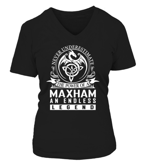 Never Underestimate The Power Of a MAXHAM An Endless Legend Name Shirts V-neck T-Shirt Woman