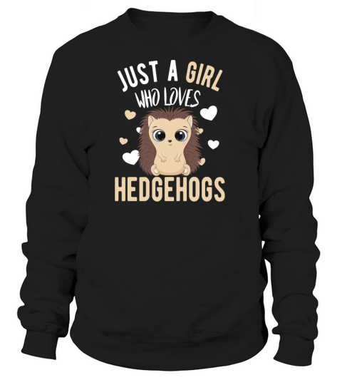 Just a girl who loves hedgehogs pet hedgehog lover Women's Sweatshirt