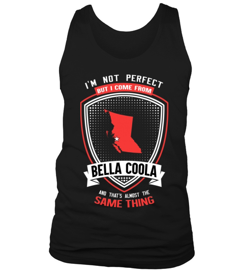 I am not perfect but i come from BELLA COOLA Tank Top Unisex