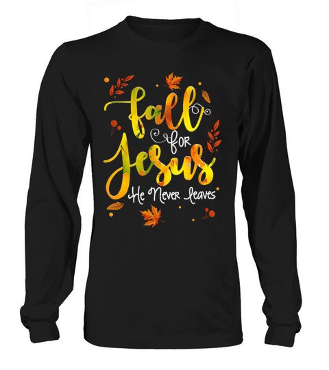 Fall for Jesus He Never Leaves Women's Long Sleeve