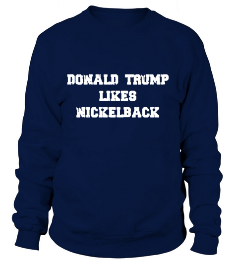 Donald Trump Likes Nickel back Women's Sweatshirt
