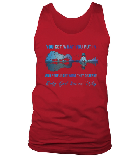 Kid Rock You get what you put in and people get what they deserve shirt Tank Top Unisex
