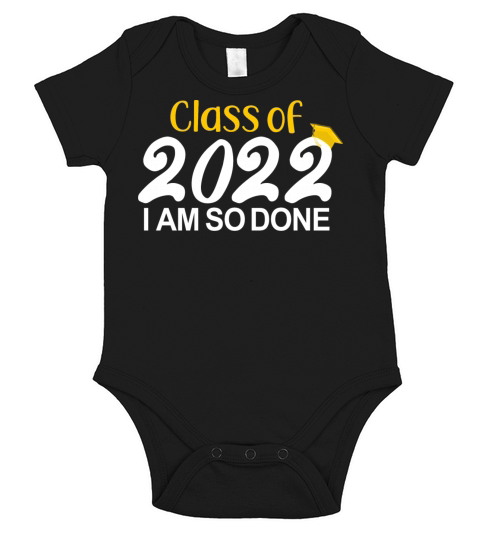 Class Of 2022 I AM So Done Funny Senior Graduation Short Sleeve Baby One-Piece