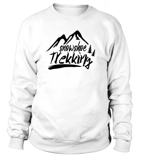 Hiking Snowshoes Snowshoeing Tour Snowshoe Women's Sweatshirt