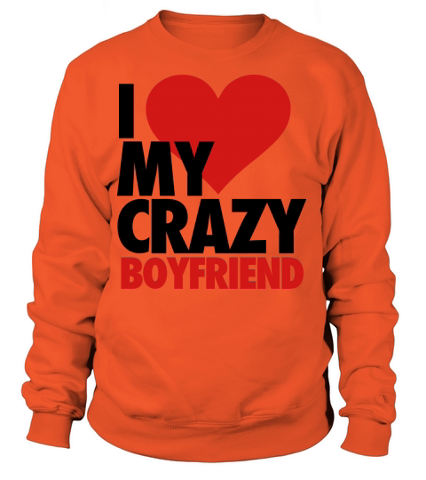 I Love My Crazy Boyfriend Women's Sweatshirt