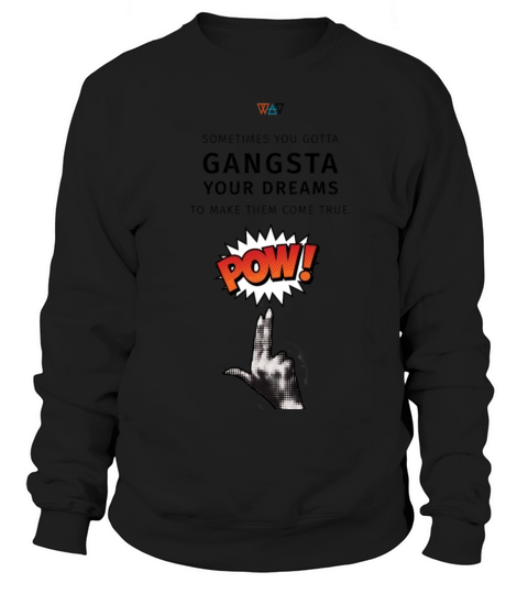 Gangsta Your Dreams Women's Sweatshirt