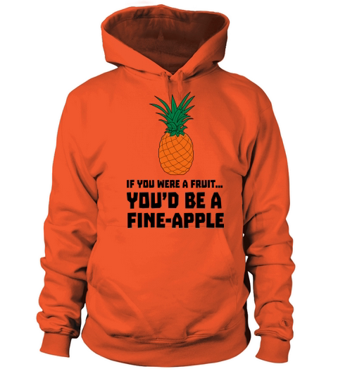 If you were a fruit youd be a fine-apple Men's Hoodie