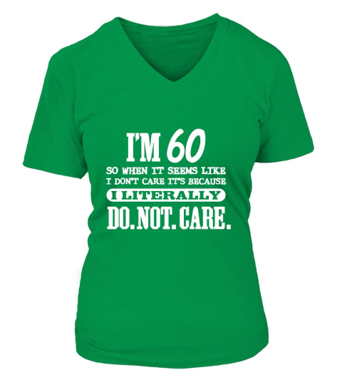 60 Literally Do Not Care Shirt Funny 60th Birthday Gift V-neck T-Shirt Woman