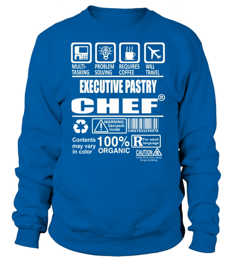 EXECUTIVE PASTRY CHEF T-SHIRT Sweatshirt Unisex