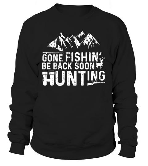 Gone Fishing Be Back Soon Hunting Women's Sweatshirt