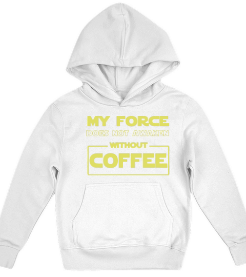 MY FORCE DOES NOT AWAKEN WITHOUT COFFEE T SHIRT Kids Hoodie