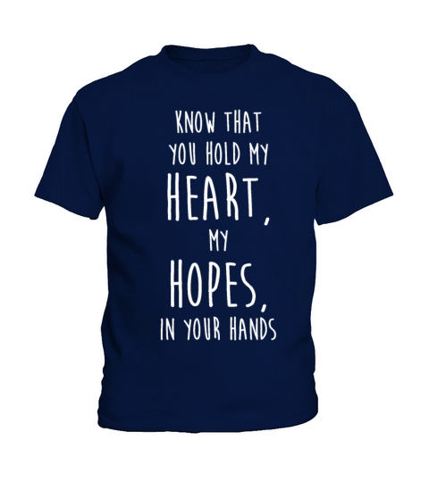 Know that you hold my heart - Quote Kids T-Shirt