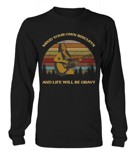 Kacey Musgraves – Mind Your Own Biscuits And Life Will Be Gravy Long sleeved Unisex