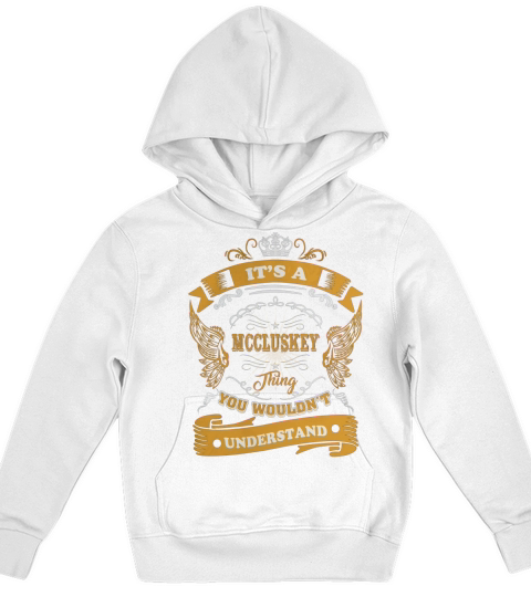 Its a MCCLUSKEY thing, you wouldnt understand Kids Hoodie