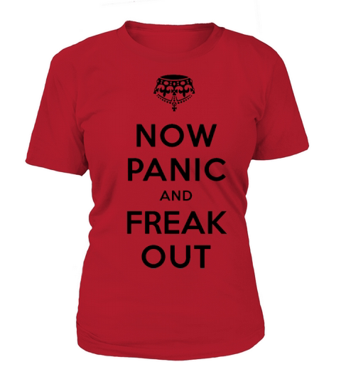 Now Panic and Freak Out Women's T-Shirt