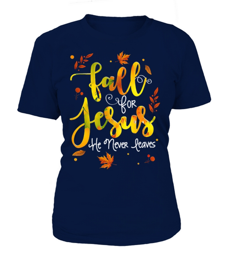 Fall for Jesus He Never Leaves Women's T-Shirt