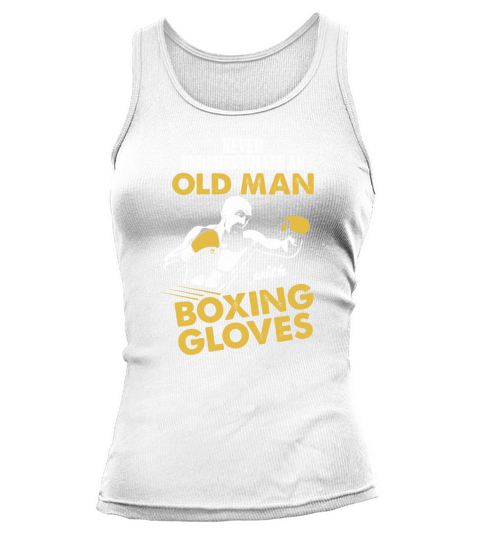Never Underestimate An Old Man With Boxing Gloves T-Shirts Tank top Woman